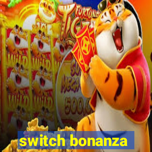 switch bonanza